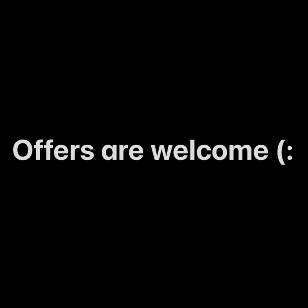 Offers are welcome (: